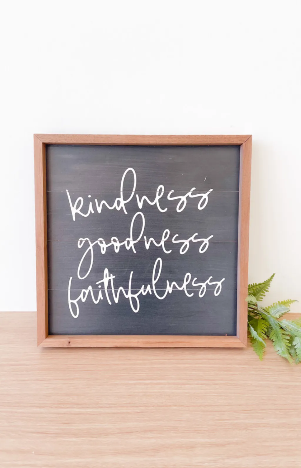 Kindness Goodness Faithfulness Sign